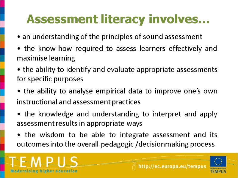 Assessment literacy involves…  • an understanding of the principles of sound assessment 
